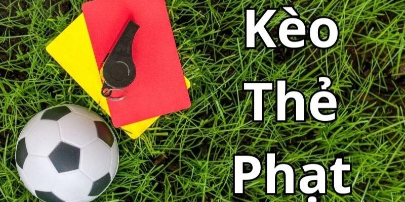 Kèo thẻ phạt trở nên thông dụng tại các nhà cái trực tuyến