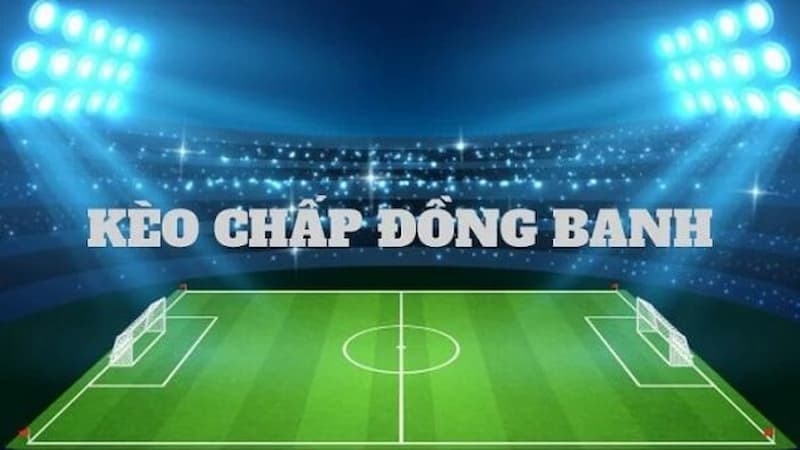 Kèo cược đồng banh trở nên thông dụng tại mọi nhà cái