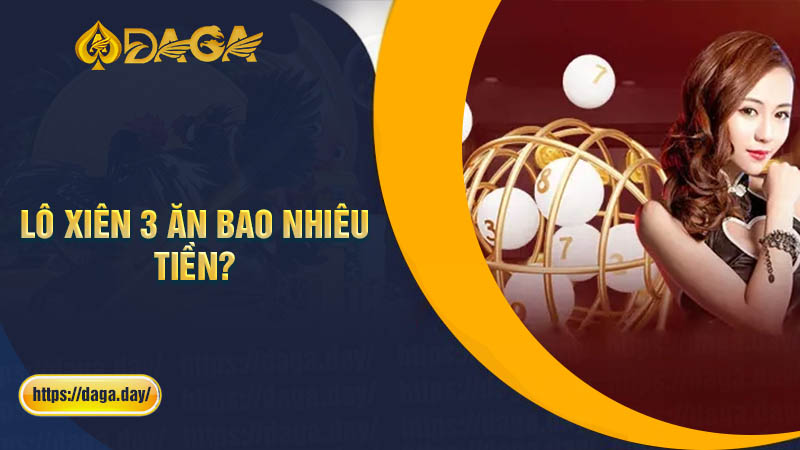 Đánh lô xiên 3 ăn bao nhiêu tiền khi trúng?