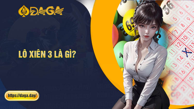 Lô xiên 3 là gì?
