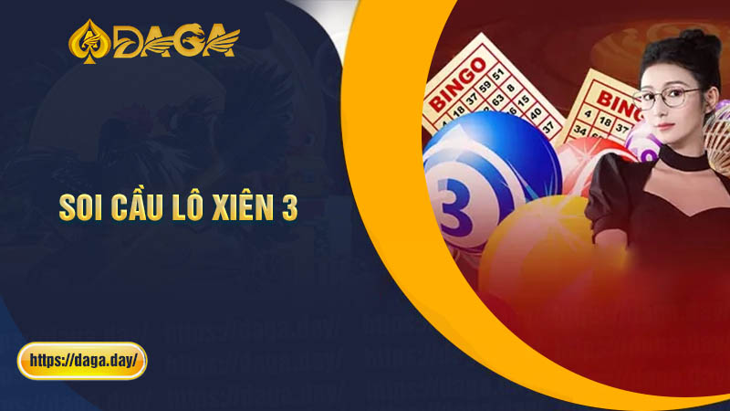 Phương pháp soi cầu lô xiên 3 dễ trúng nhất