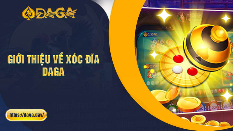 Giới thiệu về xóc đĩa Online tại nhà cái Daga