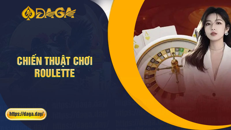 Chiến thuật chơi Roulette trúng lớn cho bet thủ