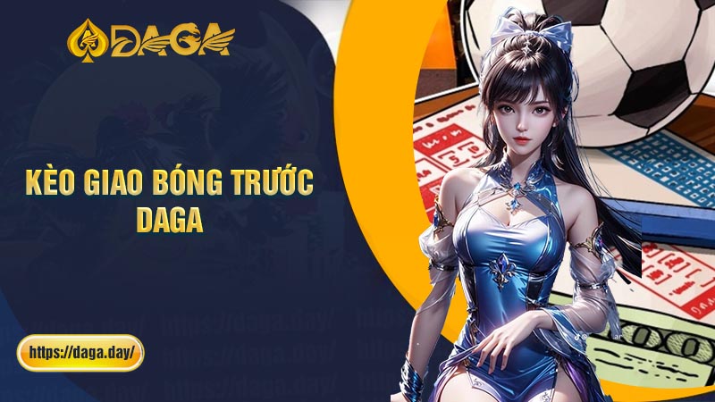 kèo giao bóng trước